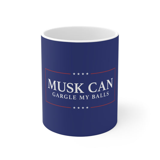 Musk Can Gargle My Balls - Mug 11oz