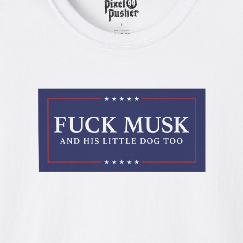 Fuck Musk and his little dog too